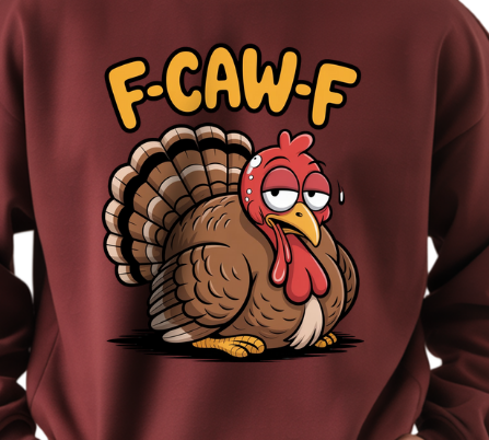 Maroon sweatshirt with a cartoon turkey and 'F-CAW-F' text on a white background