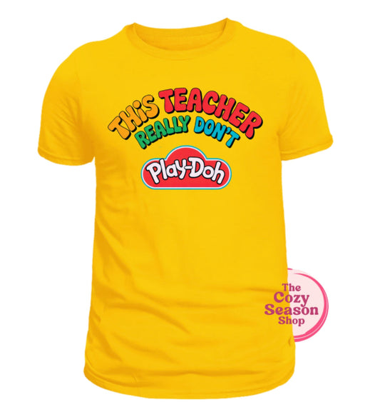 TEACHER DON’T REALLY PLAY-DOH