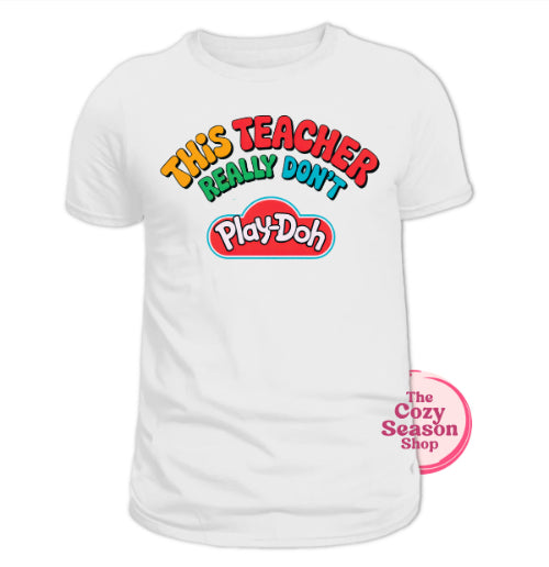 TEACHER DON’T REALLY PLAY-DOH
