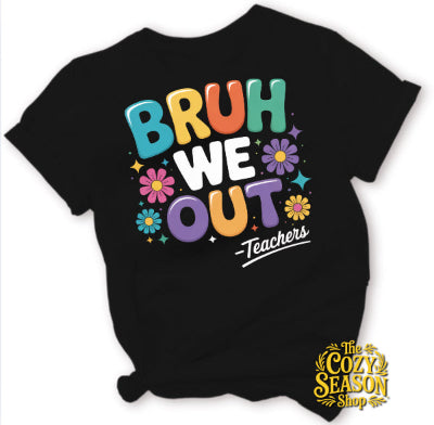 BRUH WE OUT - Flowers - COZY T-SHIRT