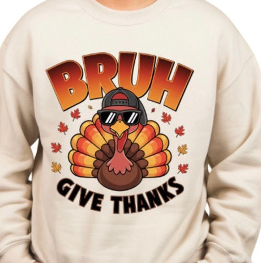 BRUH GIVE THANKS - Unisex Sweatshirt