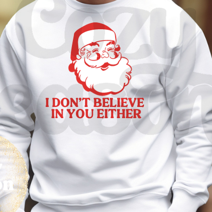 I DON'T BELIEVE IN YOU EITHER - Pullover Sweatshirt