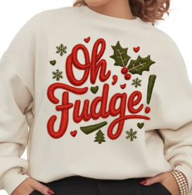 OH FUDGE! Sweatshirt