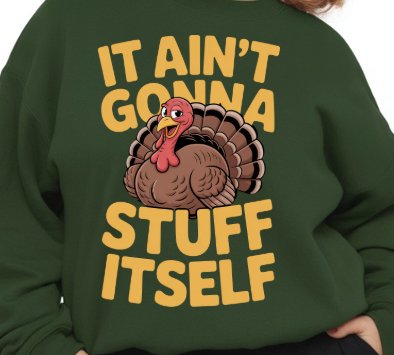 IT AIN'T GONNA STUFF ITSELF - Unisex Sweatshirt
