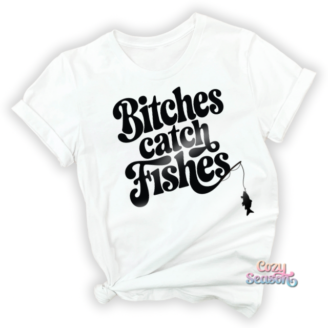 B¡tches Catch Fishes - Adult Unisex T-Shirt