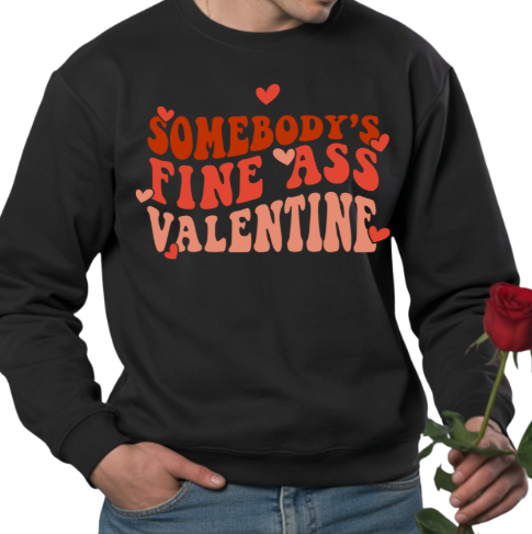 Somebody’s Fine A** Valentine - Unisex Sweatshirt