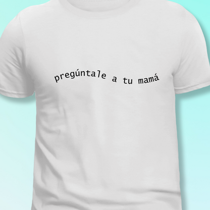 pregúntale a tu mamá - TEE