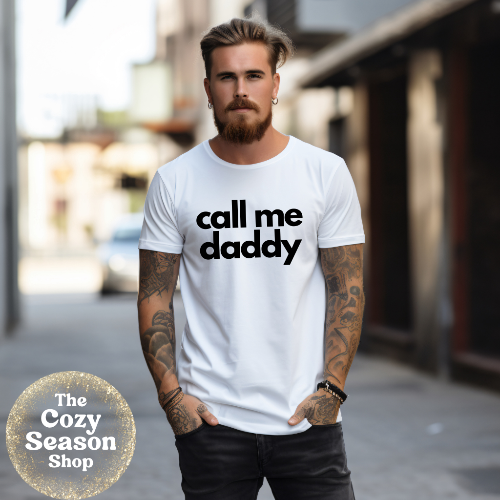 call me daddy - Tshirt or Sweatshirt option