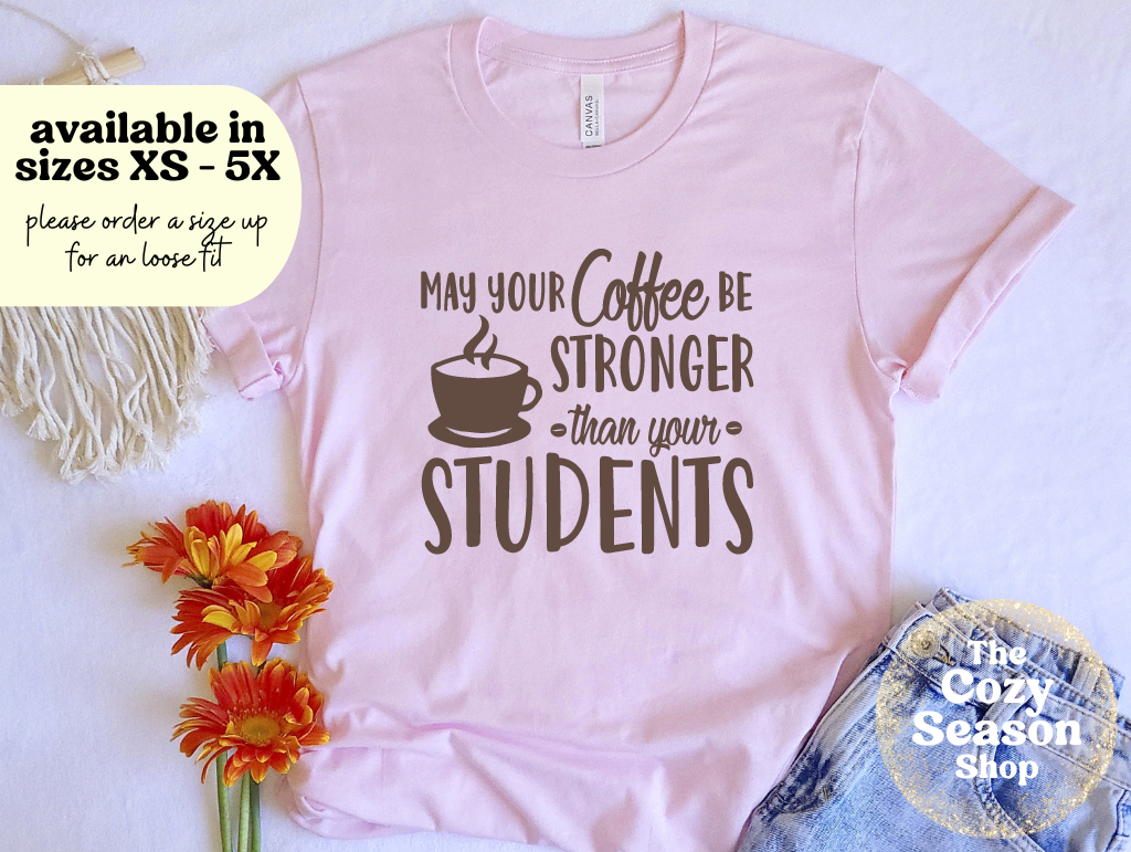 COFFEE STRONGER THAN STUDENTS - Unisex T-Shirt