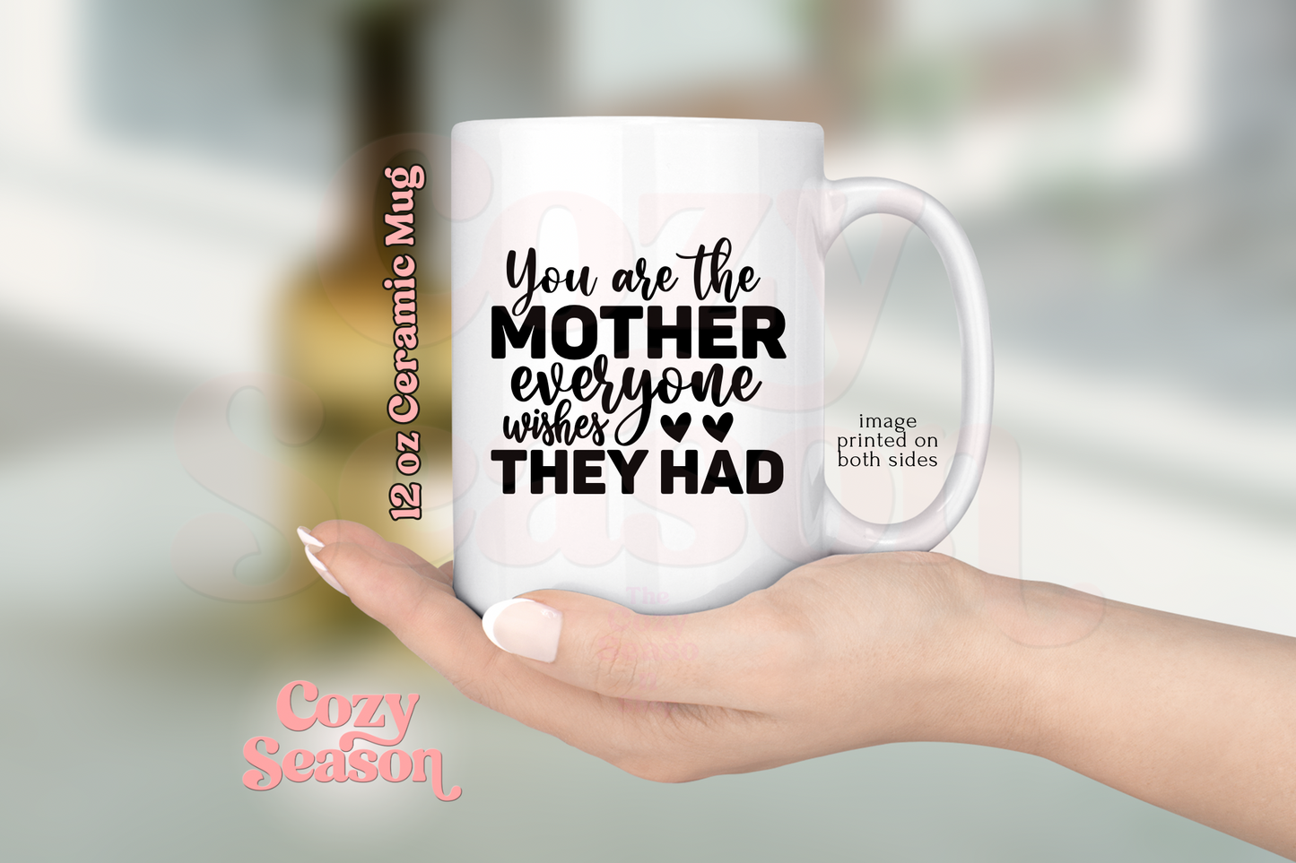 You are the mother - 12 oz Ceramic Coffee Mug