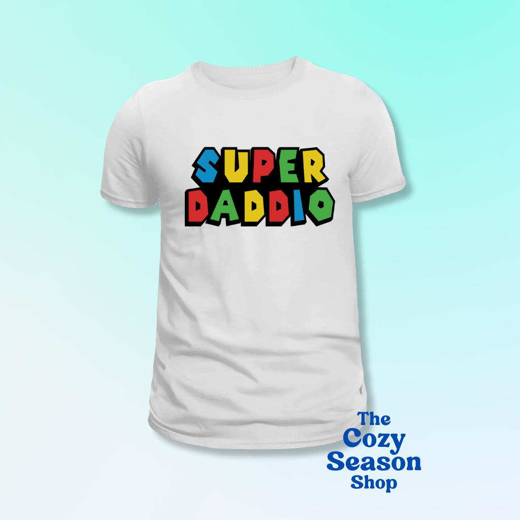 SUPER DADDIO- Tshirt or Sweatshirt option