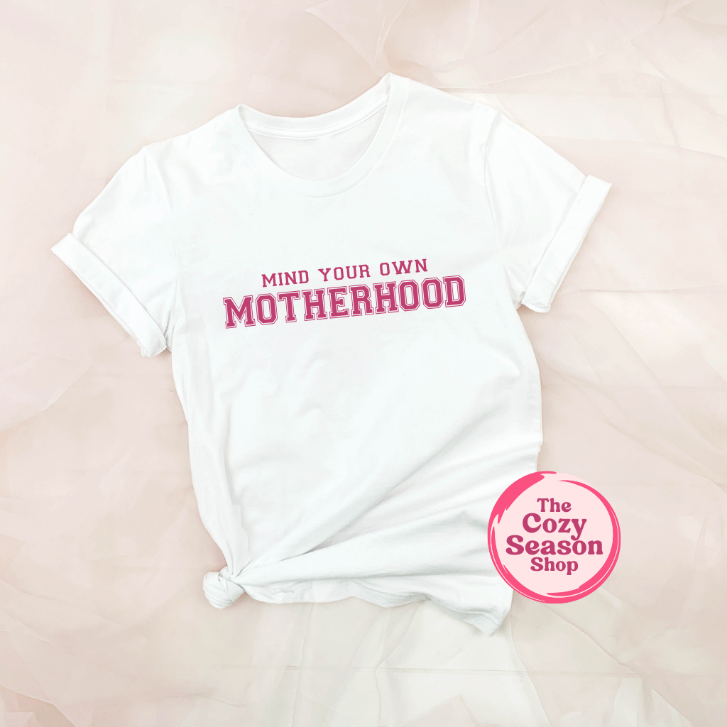 MIND YOUR OWN MOTHERHOOD - Cozy T-Shirt