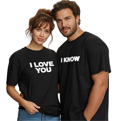 I LOVE YOU, I KNOW - Unisex Tees