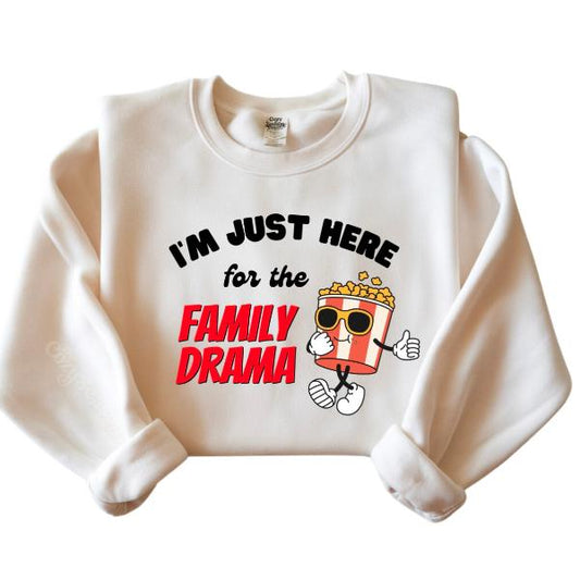 I’m Just Here for the Family Drama Crewneck Sweatshirt