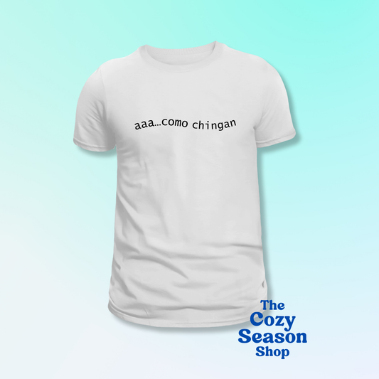 aaa como chingan - Tshirt or Sweatshirt option