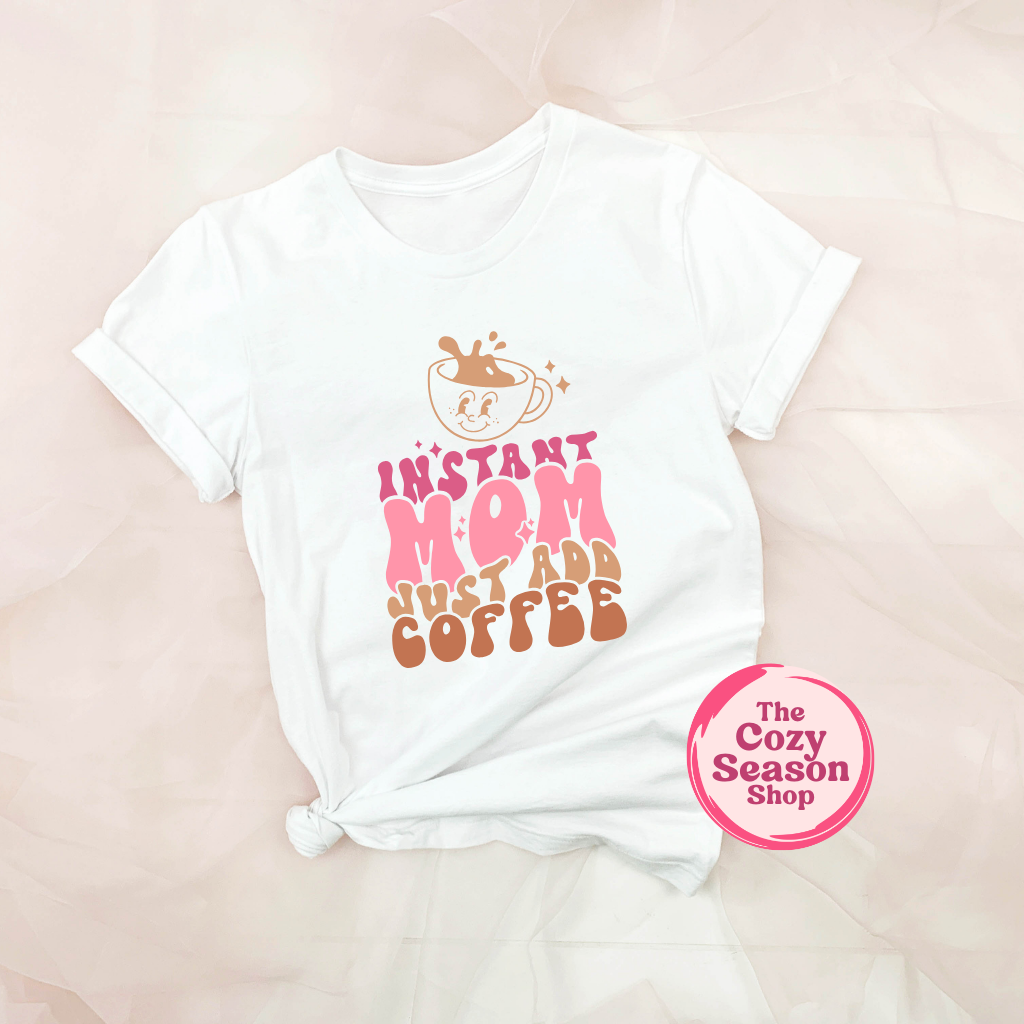 INSTANT MOM, Just Add Coffee - Cozy T-Shirt