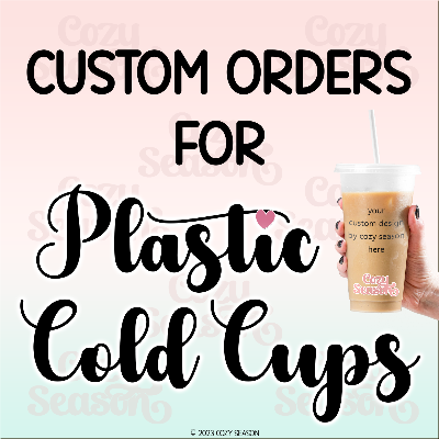 Plastic Cold Cup - Custom Order