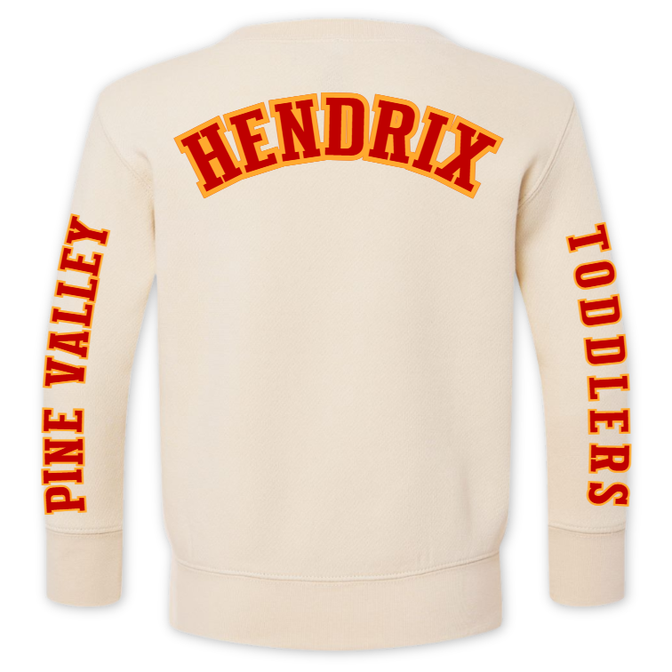 Beige sweatshirt with red text on a white background. THE LEFT SLEEVE HAS TEXT: PINE VALLEY. THE RIGHT SLEEV HAS TEXT: TODDLERS. THE UPPER BACK HAS THE TEXT: HENDRIX.