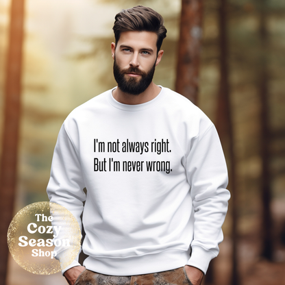 NEVER WRONG - Tshirt or Sweatshirt option