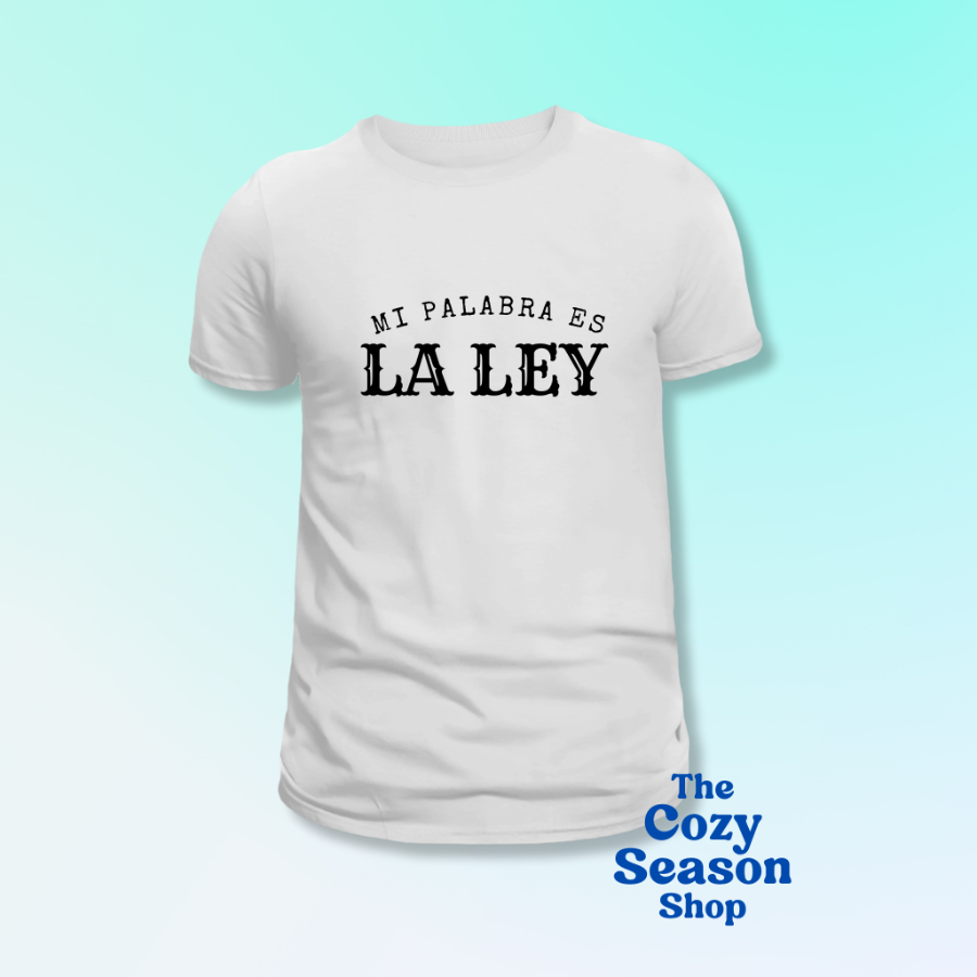 MI PALABRA ES LA LEY - Tshirt or Sweatshirt option