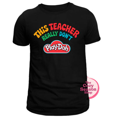 TEACHER DON’T REALLY PLAY-DOH