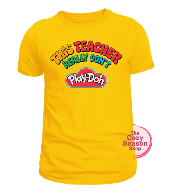 TEACHER DON’T REALLY PLAY-DOH