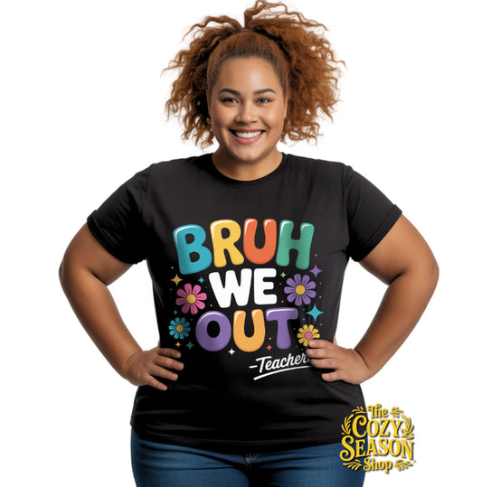 BRUH WE OUT - Flowers - COZY T-SHIRT