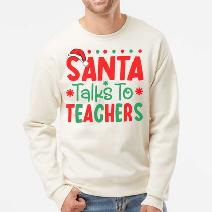 Santa Talks to Teachers - Sweatshirt (Unisex)