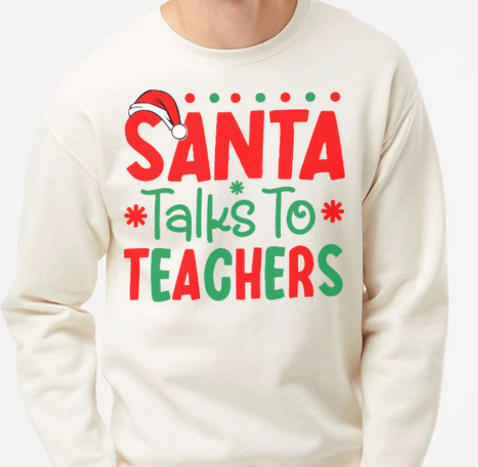 Santa Talks to Teachers - Sweatshirt