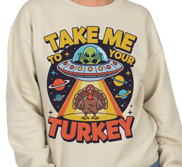 TAKE ME TO YOUR TURKEY - Unisex Sweatshirt