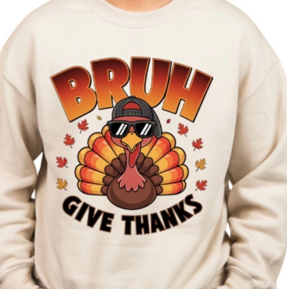 BRUH GIVE THANKS - Unisex Sweatshirt