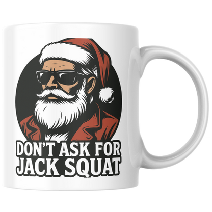 Don't Ask for Jack Squat Santa - Mug