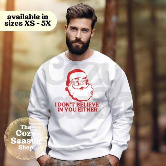 I DON'T BELIEVE IN YOU EITHER - Crewneck Sweatshirt