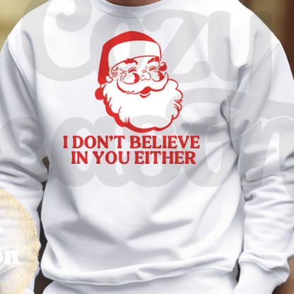 I DON'T BELIEVE IN YOU EITHER - Pullover Sweatshirt