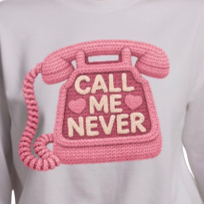 CALL ME NEVER - Unisex Sweatshirt
