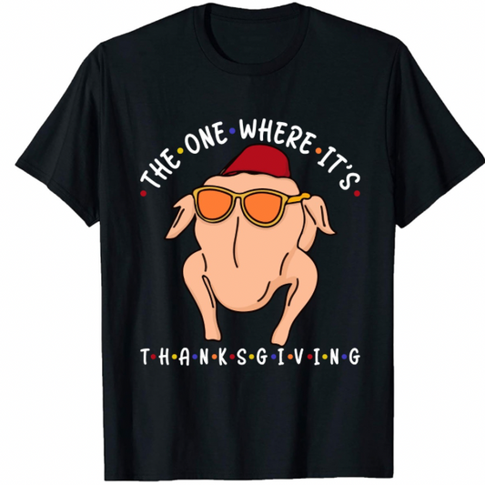 The One Where It’s Thanksgiving - Adult Unisex T-Shirt