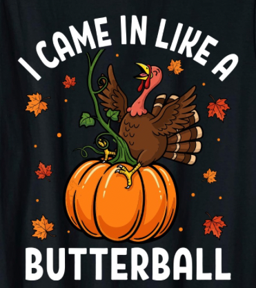 I Came in Like a Butterball - Adult Unisex T-Shirt