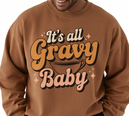 IT’S ALL GRAVY BABY - Unisex Sweatshirt