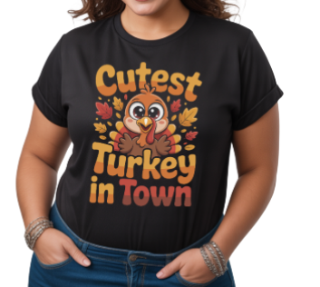 Cutest Turkey In Town - Adult Unisex T-Shirt