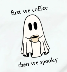 FIRST WE COFFEE, THEN WE SPOOKY - T-Shirt