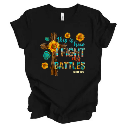 THIS IS HOW I FIGHT MY BATTLES - Unisex T-Shirt