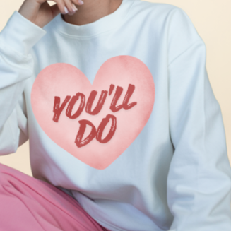YOU'LL DO - Unisex Sweatshirt