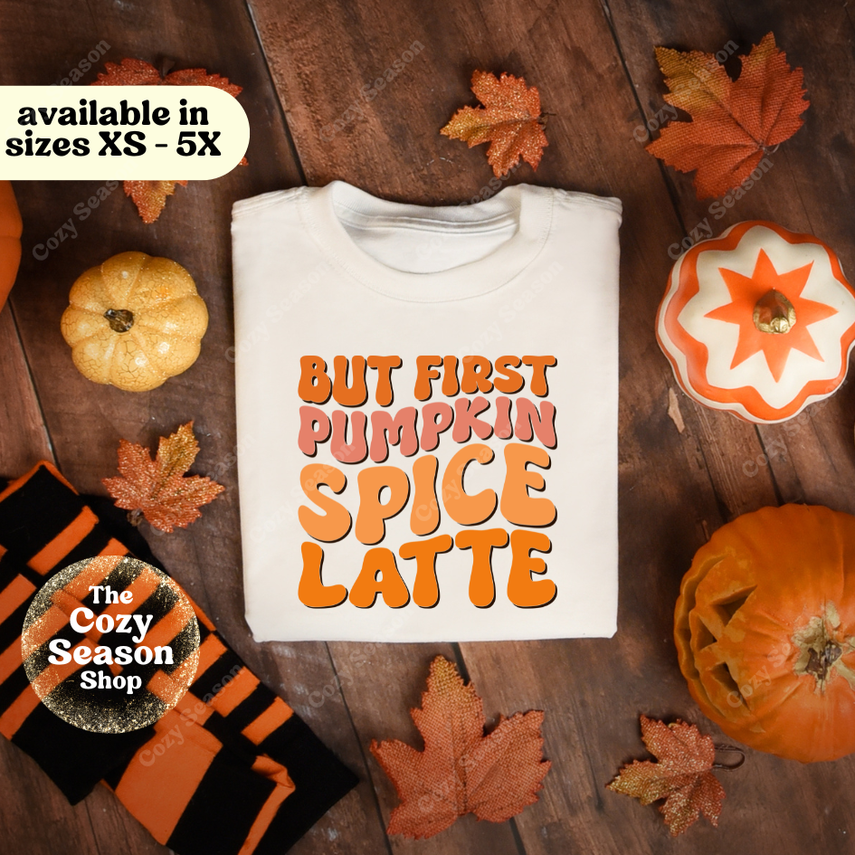 BUT FIRST PUMPKIN SPICE LATTE - T-Shirt