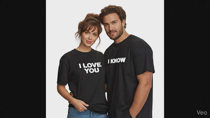 I LOVE YOU, I KNOW - Unisex Tees